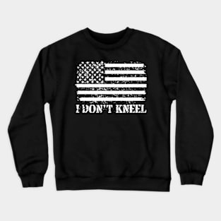 I Don't Kneel American Flag Patriotic Crewneck Sweatshirt